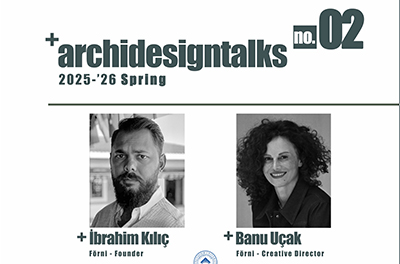 Archidesign Talks 2 - İbrahim Kılıç & Banu Uçak